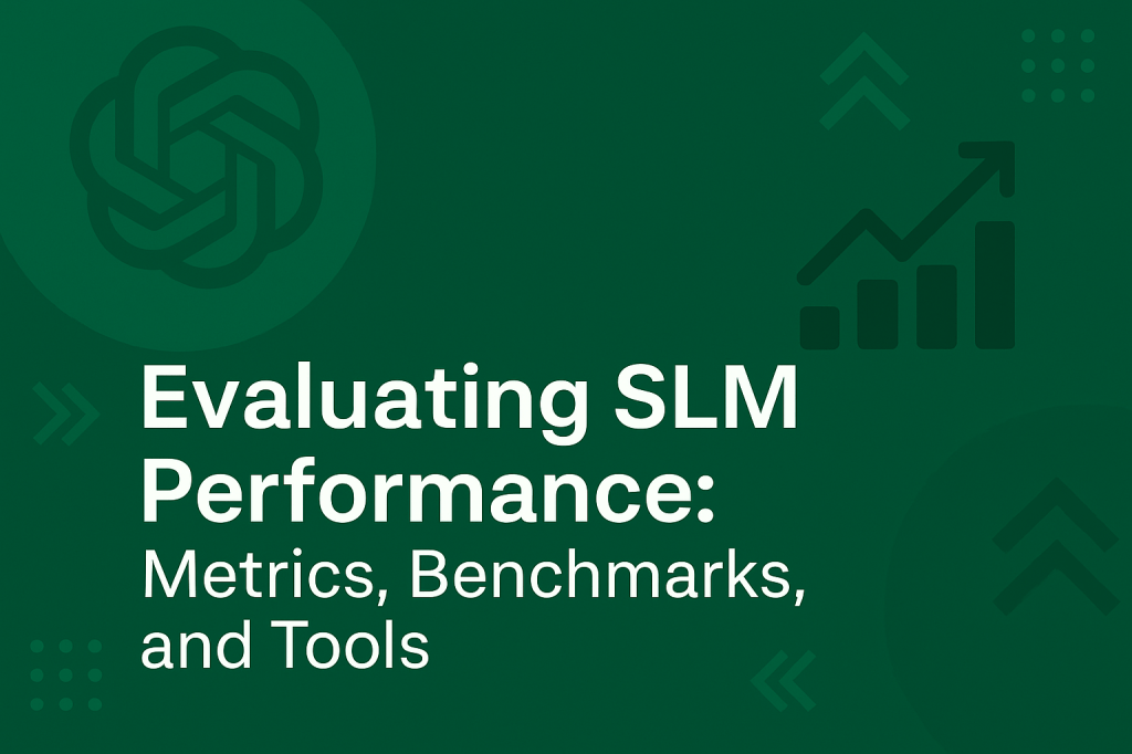 Evaluating SLM Performance: Metrics, Benchmarks, and&nbsp;Tools