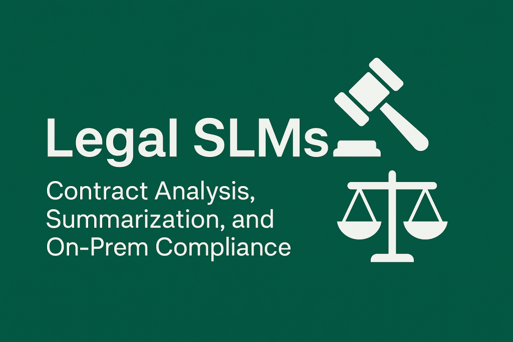 Legal SLMs: Contract Analysis, Summarization, and On-Prem&nbsp;Compliance