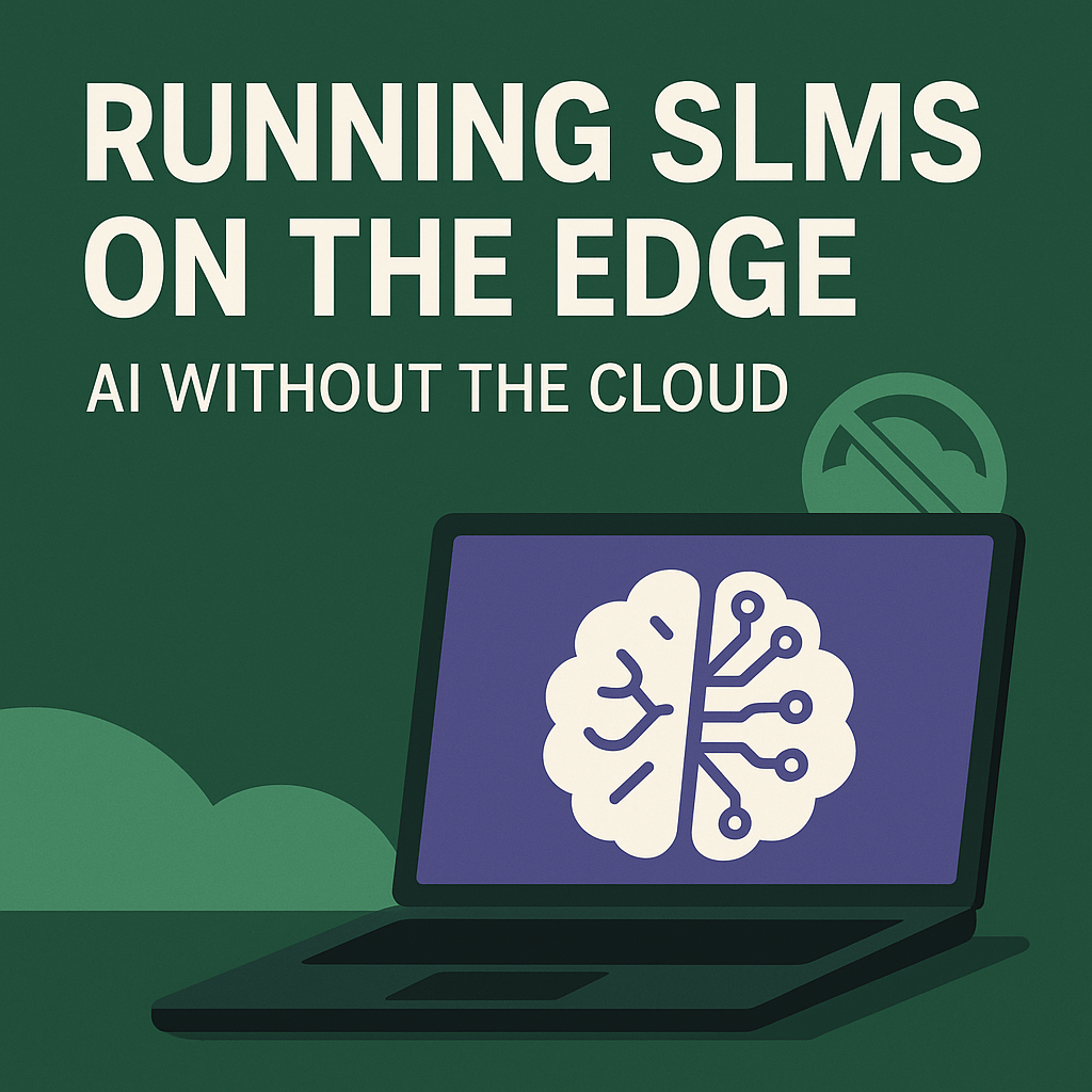 Running SLMs on the Edge: AI Without the&nbsp;Cloud